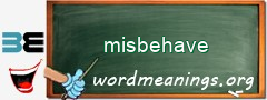 WordMeaning blackboard for misbehave